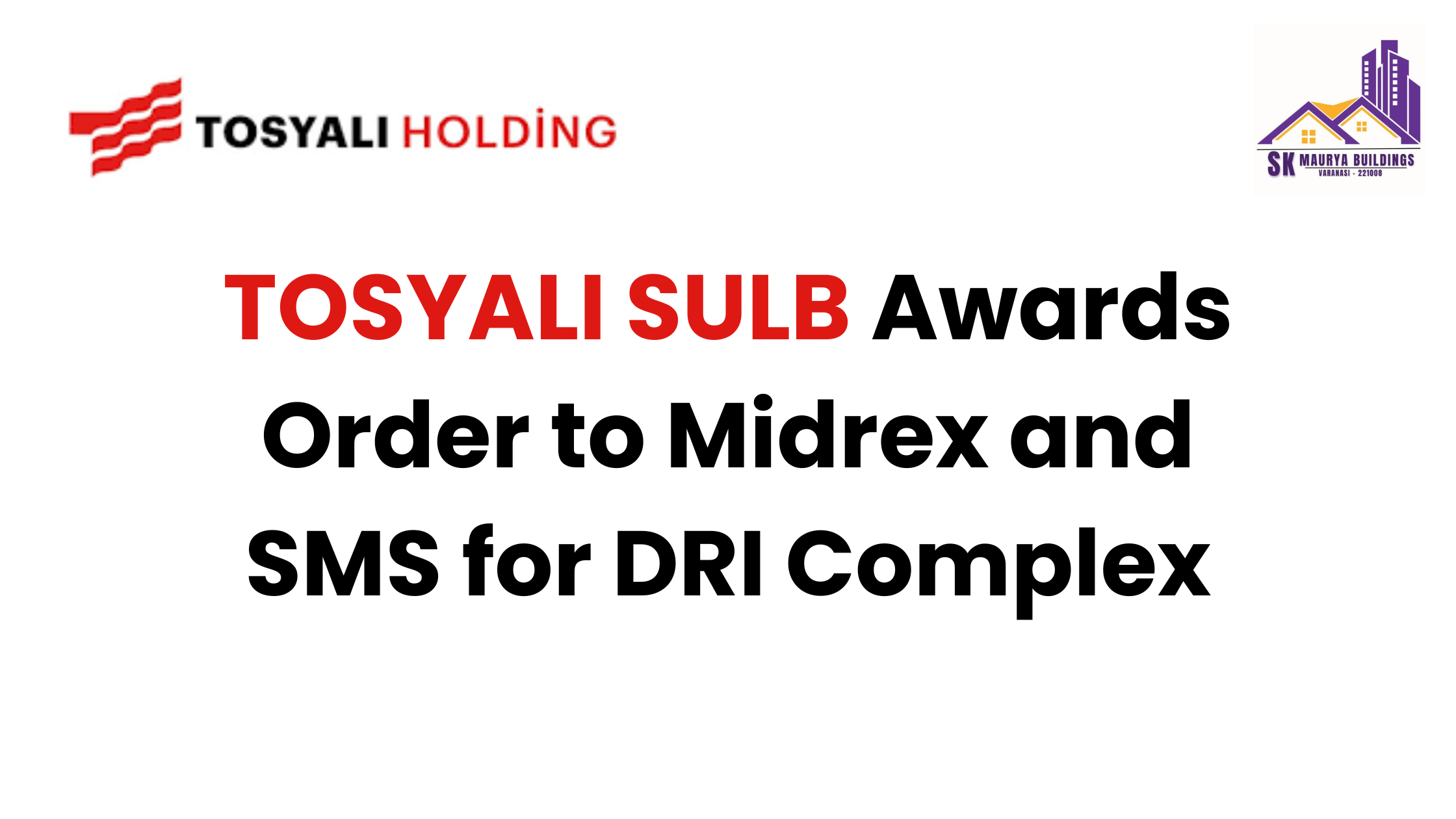 TOSYALI SULB Orders DRI Plant to Midrex and SMS for Libya