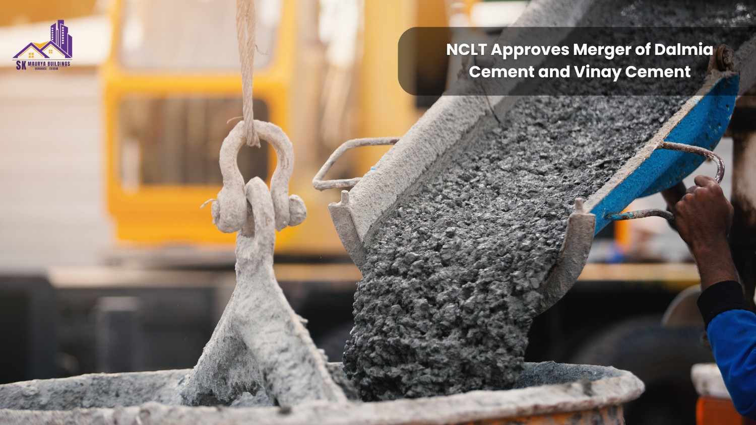 NCLT Approves Merger of Dalmia Cement and Vinay Cement