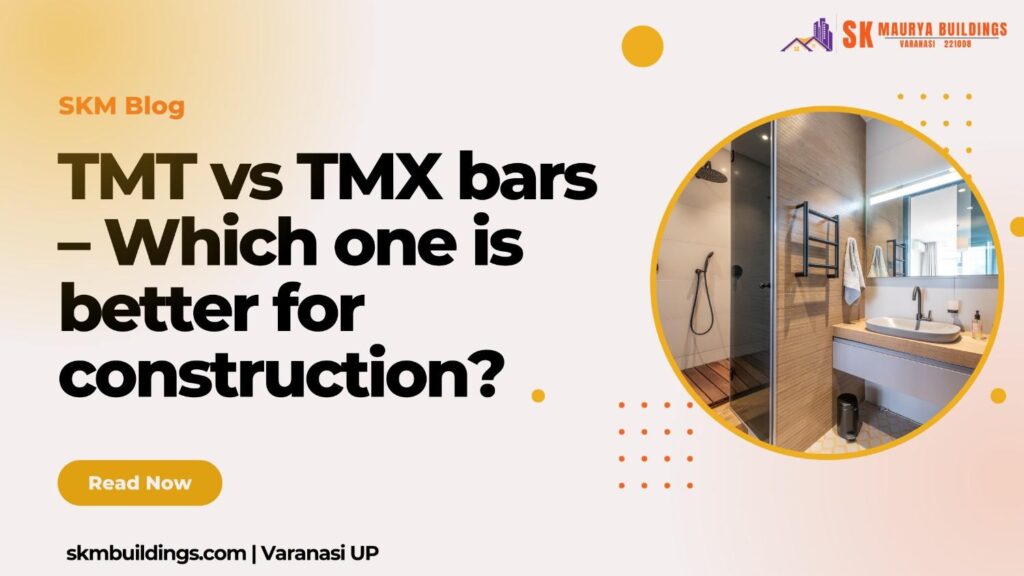 TMT vs TMX bars – Which one is better for construction?