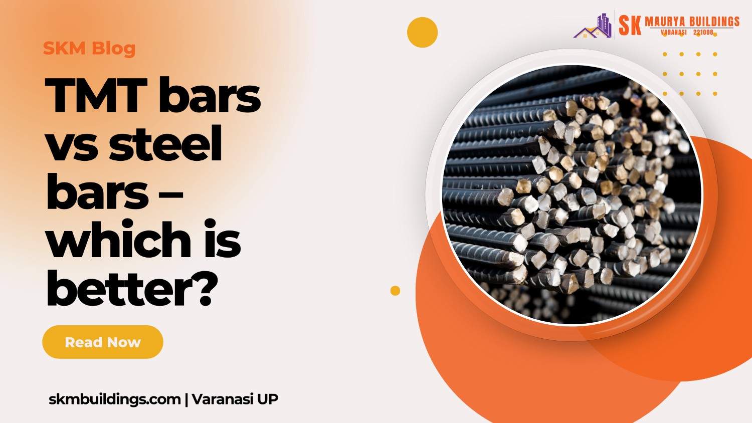 TMT Bars vs Steel Bars – Which is Better?