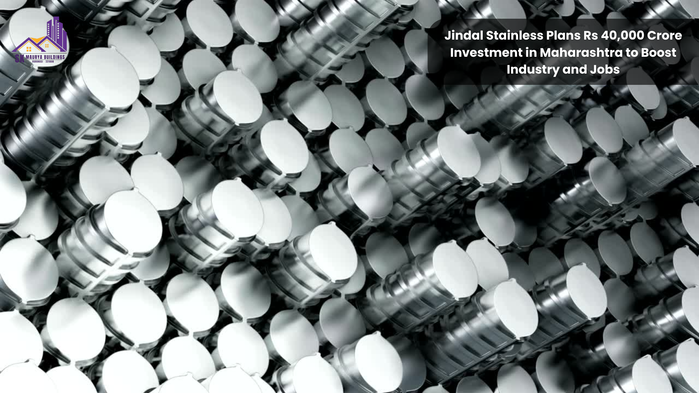 Jindal Stainless Plans Rs 40,000 Crore Investment in Maharashtra to Boost Industry and Jobs