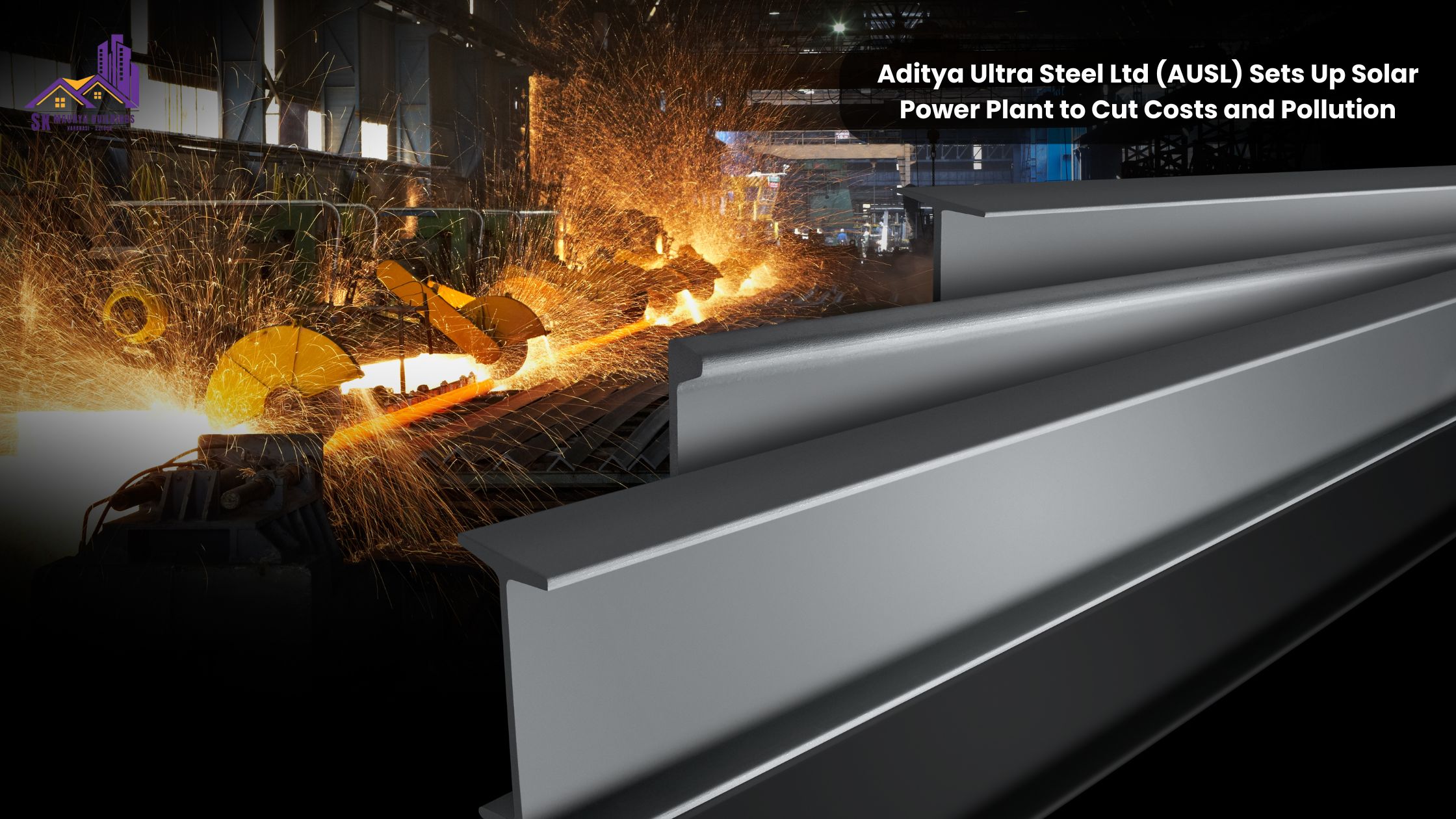 Aditya Ultra Steel Ltd (AUSL) Sets Up Solar Power Plant to Cut Costs and Pollution