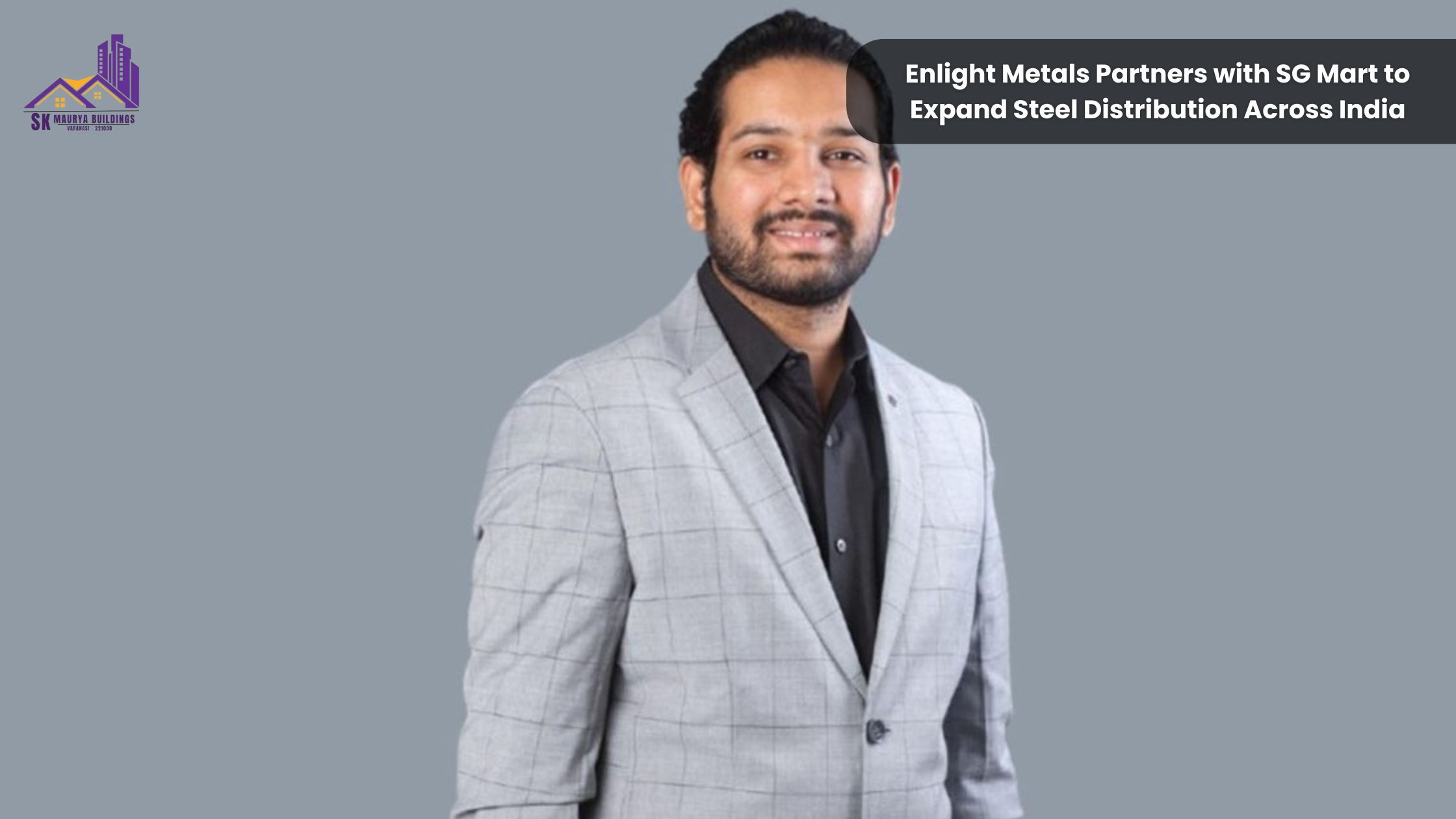 Enlight Metals Partners with SG Mart to Expand Steel Distribution Across India