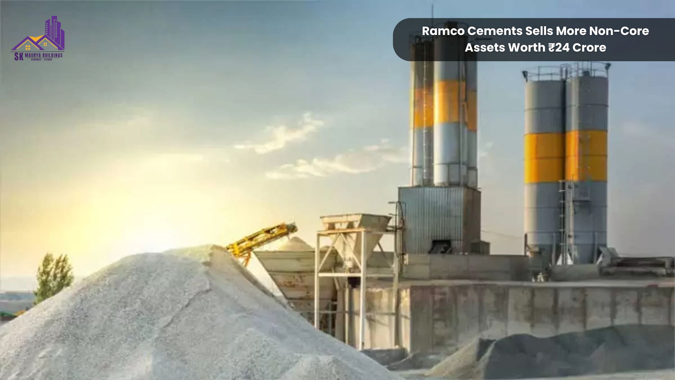 Ramco Cements Sells More Non-Core Assets Worth ₹24 Crore